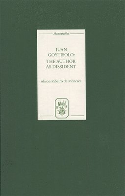 Alison Ribeiro De Menezes - Juan Goytisolo: The Author as Dissident, Inbunden