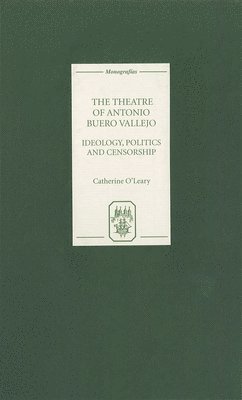 bokomslag The Theatre of Antonio Buero Vallejo: Ideology, Politics and Censorship