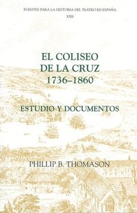 bokomslag El Coliseo de la Cruz: 1736-1860: Estudio Y Documentos