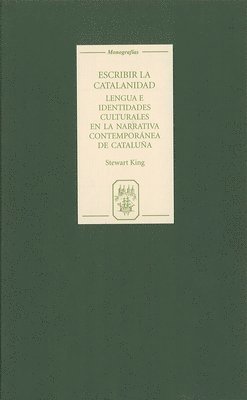 bokomslag Escribir La Catalanidad: Lengua E Identidades Culturales En La Narrativa Contemporánea de Cataluña