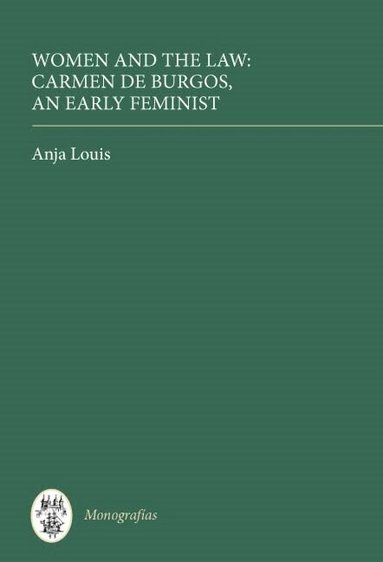 Anja Louis - Women and the Law: Carmen de Burgos, an Early Feminist, Inbunden