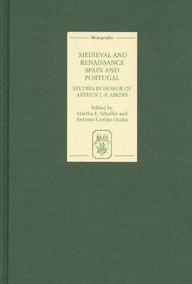 Martha E. Schaffer, Antonio Cortijo Ocana - Medieval and Renaissance Spain and Portugal: Studies in Honor of Arthur L-F. Askins, Inbunden