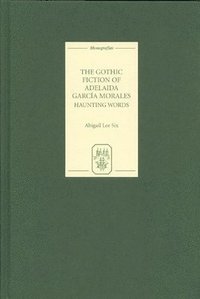 bokomslag The Gothic Fiction of Adelaida Garcia Morales