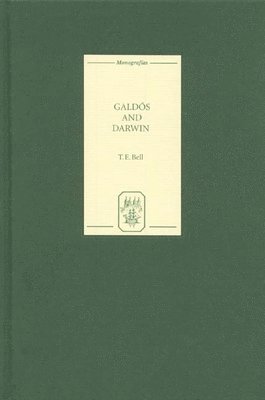 T. E. Bell - Galdós and Darwin, Inbunden