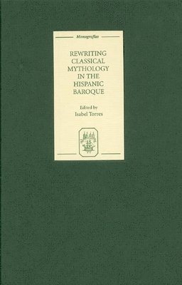 bokomslag Rewriting Classical Mythology in the Hispanic Baroque