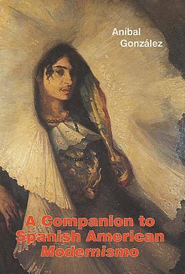 bokomslag A Companion to Spanish American &lt;I&gt;Modernismo&lt;/I&gt;: 240
