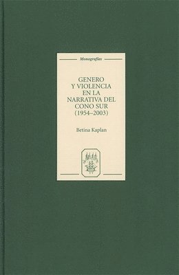 Genero y violencia en la narrativa del Cono Sur [1954-2003] 1