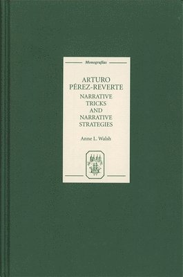 bokomslag Arturo Pérez-Reverte: Narrative Tricks and Narrative Strategies