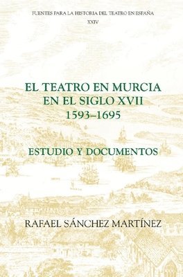 El teatro en Murcia en el siglo XVII (1593-1695) 1