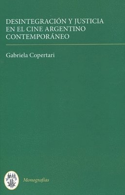 bokomslag Desintegracion y justicia en el cine argentino contemporaneo