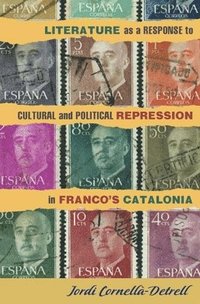 bokomslag Literature as a Response to Cultural and Political Repression in Franco's Catalonia