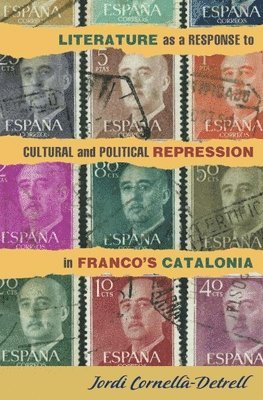 Literature as a Response to Cultural and Political Repression in Franco's Catalonia 1