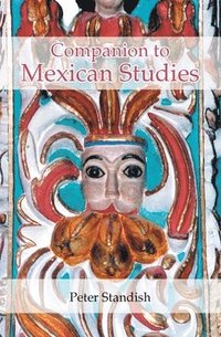 bokomslag A Companion to Mexican Studies