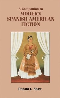 bokomslag A Companion to Modern Spanish American Fiction