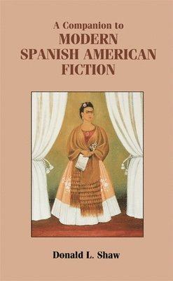 Donald L Shaw, Donald L. Shaw - Companion to Modern Spanish American Fiction, Häftad