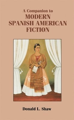 A Companion to Modern Spanish American Fiction 1