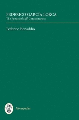 bokomslag Federico Garca Lorca: The Poetics of Self-Consciousness