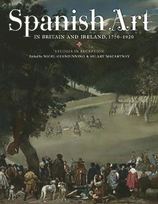 Spanish Art in Britain and Ireland, 1750-1920 1