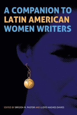 bokomslag A Companion to Latin American Women Writers