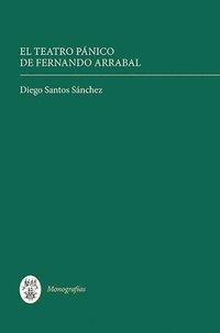 bokomslag El Teatro Pnico de Fernando Arrabal