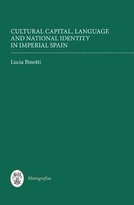 bokomslag Cultural Capital, Language and National Identity in Imperial Spain