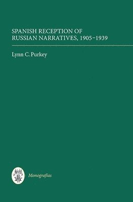 Spanish Reception of Russian Narratives, 1905-1939 1