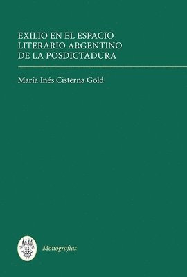 María Inés Cisterna Gold, Maria Ines Cisterna Gold - Exilio en el espacio literario argentino de la posdictadura, Inbunden