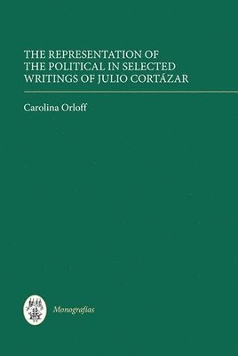 The Representation of the Political in Selected Writings of Julio Cortzar 1