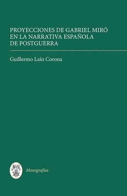Guillermo Laín Corona, Guillermo Lain Corona, Guillermo Lain Corona - Proyecciones de Gabriel Miró en la narrativa española de postguerra, Inbunden