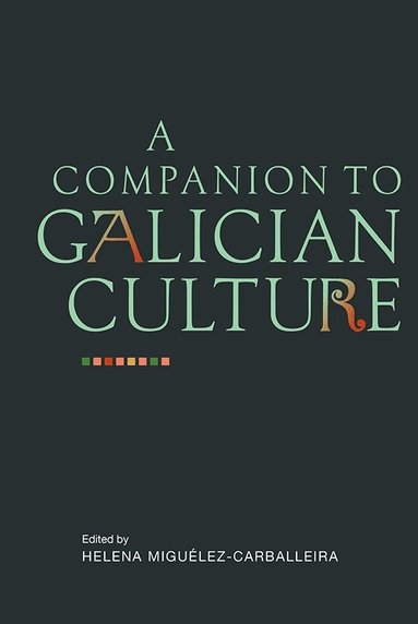 Helena Miguélez-Carballeira - Companion to Galician Culture, Inbunden