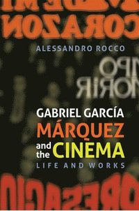 bokomslag Gabriel Garcia Marquez and the Cinema