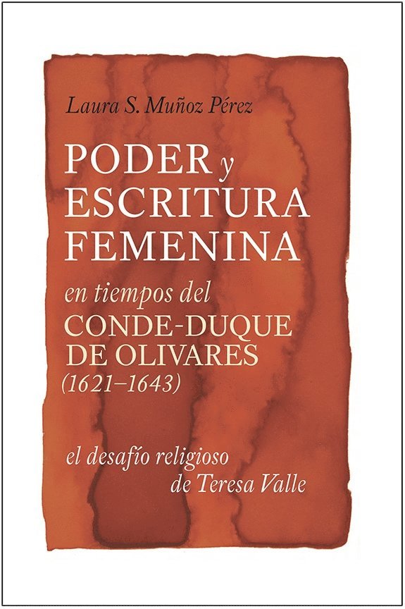 Laura S. Muñoz Pérez, Laura S. Muñoz Pérez - Poder y escritura femenina en tiempos del Conde-Duque de Olivares (1621-1643), Inbunden