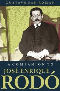 bokomslag A Companion to Jose Enrique Rodo