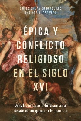 Javier Burguillo, María José Vega, Maria Jose Vega, Javier Vega, María José - Épica y conflicto religioso en el siglo XVI, Inbunden