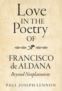 bokomslag Love in the Poetry of Francisco de Aldana