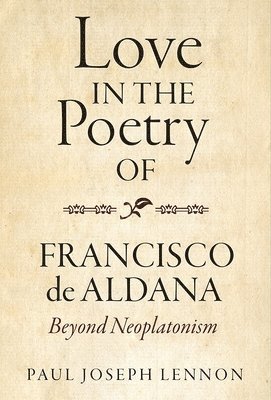 bokomslag Love in the Poetry of Francisco de Aldana