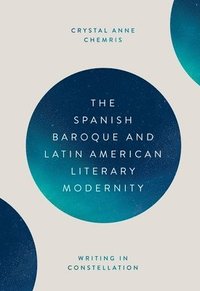 bokomslag The Spanish Baroque and Latin American Literary Modernity