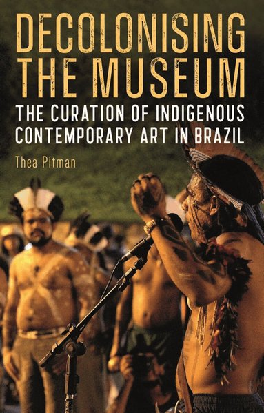 Thea Pitman - Decolonising the Museum, Inbunden