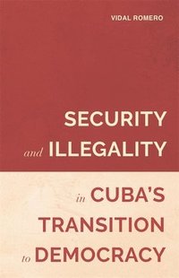 bokomslag Security and Illegality in Cuba's Transition to Democracy