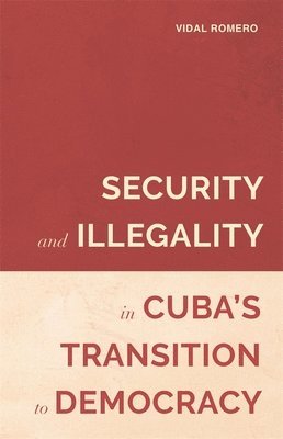 Security and Illegality in Cuba's Transition to Democracy 1