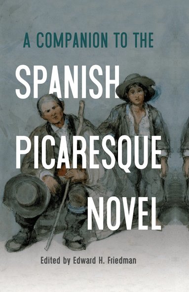 Edward H Friedman - Companion to the Spanish Picaresque Novel, Inbunden