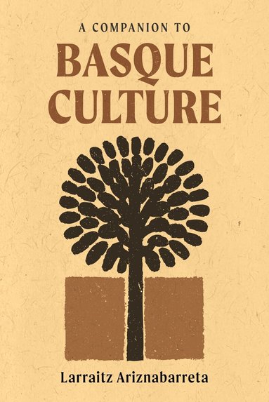 Larraitz Ariznabarreta - Companion to Basque Culture, Inbunden