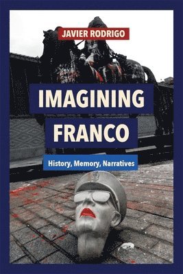 Javier Rodrigo - Imagining Franco, Inbunden