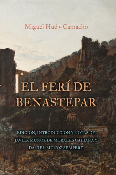 Javier, Muñoz de Morales Galiana, Javier Muñoz de Morales Galiana, Daniel Muñoz Sempere - El ferí de Benastepar, o los moros de Sierra Bermeja, Inbunden