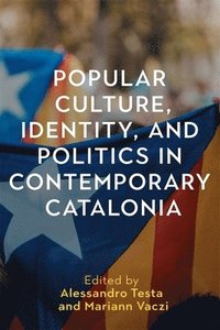 bokomslag Popular Culture, Identity, and Politics in Contemporary Catalonia