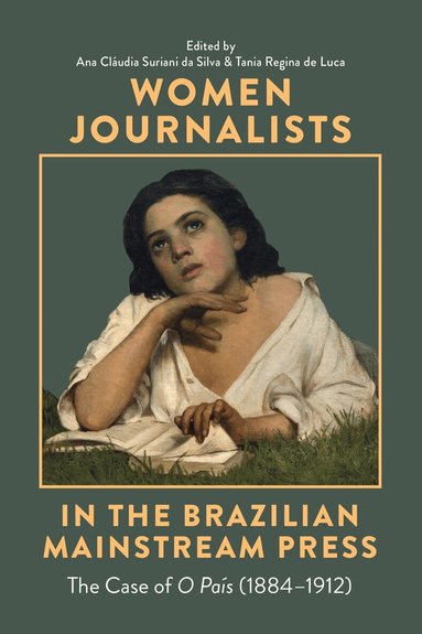 Ana Claudia Suriani da Silva, Tania Regina de Luca - Women Journalists in the Brazilian Mainstream Press, Inbunden