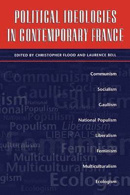 Christopher Flood, Laurence Bell - Political Ideologies in Contemporary France, Häftad