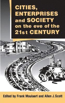 Frank Moulaert, Frank Moulaert, Allen J. Scott - Cities, Enterprises and Society on the Eve of the 21st Century, Häftad