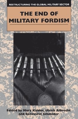 Mary Kaldor - End of Military Fordism, Inbunden