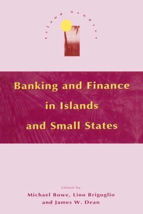 Michael Bowe, Lino Briguglio, James W. Dean - Banking and Finance in Islands and Small States, Inbunden